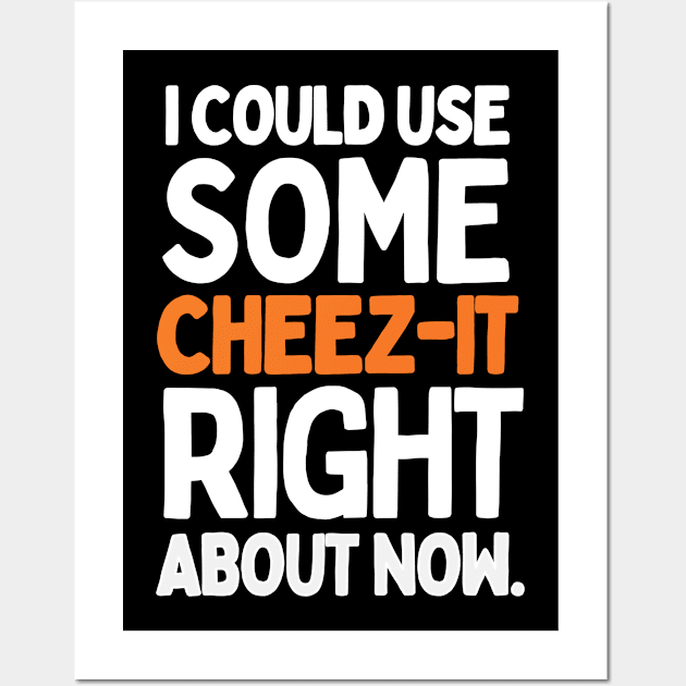 I could use some cheez-it right about now. Wall Art by mksjr